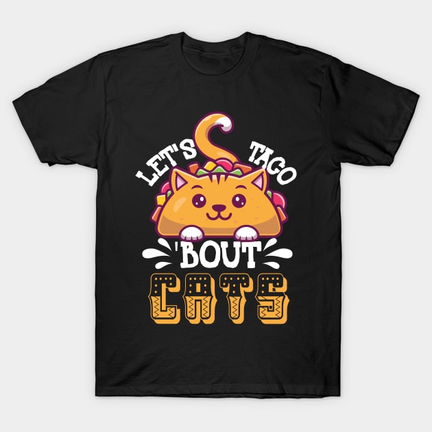 Let's Taco Bout Cats CatLover T-Shirt by WoollyWonder